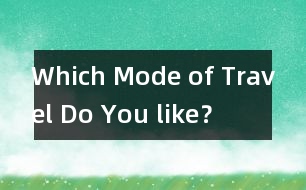 Which Mode of Travel Do You like？