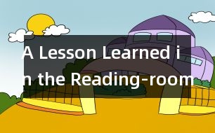 A Lesson Learned in the Reading-room(閱覽室里的一次教訓)