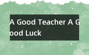 A Good Teacher, A Good Luck