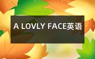 A LOVLY FACE（英語）