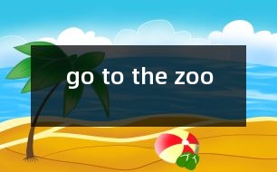 go to the zoo